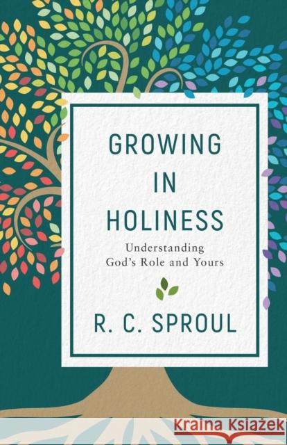 Growing in Holiness: Understanding God's Role and Yours R. C. Sproul 9780801075926 Baker Books - książka