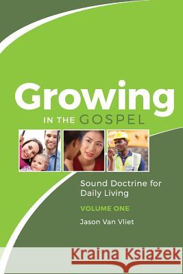 Growing in the Gospel: Sound Doctrine for Daily Living (Volume 1) Jason Va 9780994805904 Lucerna Publications - książka