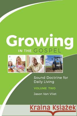 Growing in the Gospel: Sound Doctrine for Daily Living (Volume 2) Jason Va 9780994805911 Lucerna Publications - książka