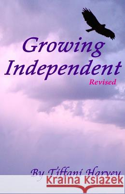 Growing Independent Tiffani Harvey 9781533499929 Createspace Independent Publishing Platform - książka