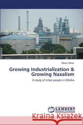 Growing Industrialization & Growing Naxalism Madan Meher 9783659204623 LAP Lambert Academic Publishing - książka