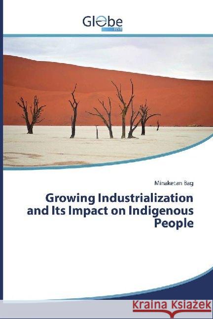 Growing Industrialization and Its Impact on Indigenous People Bag, Minaketan 9786139416325 GlobeEdit - książka