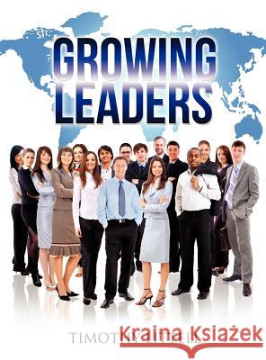 Growing Leaders Timothy Littell 9781613799321 Xulon Press - książka