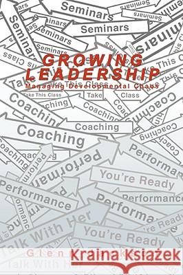 Growing Leadership: Managing Developmental Chaos Jackson, Glenn 9780595499427 iUniverse - książka