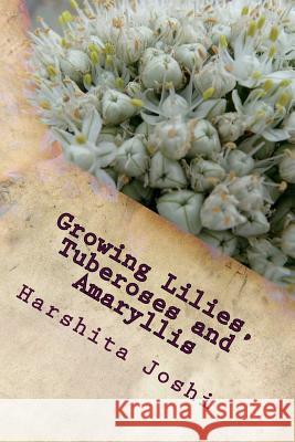 Growing Lilies, Tuberoses and Amaryllis Harshita Joshi 9781495271861 Createspace - książka