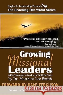 Growing Missional Leaders: Biblical Strategies to Reach Your World For Christ Smith, Tabitha Grace 9781456320324 Createspace - książka