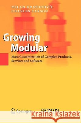 Growing Modular: Mass Customization of Complex Products, Services and Software Kratochvíl, Milan 9783540239598 Springer - książka