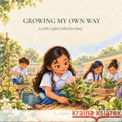 Growing My Own Way: A Little Lights Collection Story L. Aster 9786210673562 Yakal Press - książka
