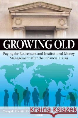 Growing Old: Paying for Retirement and Institutional Money Management After the Financial Crisis Fuchita, Yasuyuki 9780815721536 Not Avail - książka