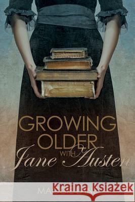 Growing Older with Jane Austen Maggie Lane 9780719806971 The Crowood Press Ltd - książka