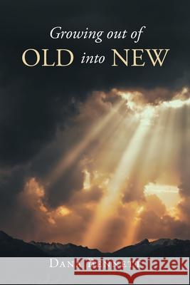 Growing out of Old into New Dana Bennett 9781662454646 Page Publishing, Inc. - książka