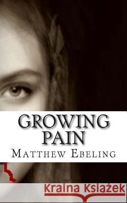 Growing Pain Matthew Ebeling 9781508802655 Createspace - książka