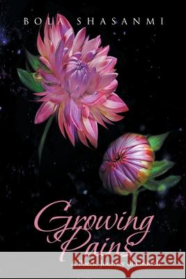 Growing Pains: A Poetic Journey of Growth Bola Shasanmi 9781098019242 Christian Faith - książka