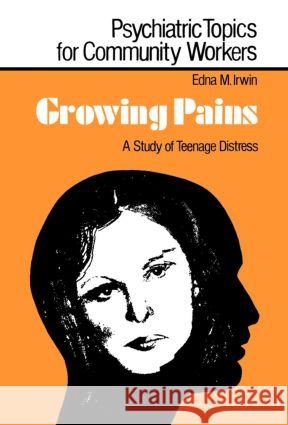Growing Pains: A Study of Teenage Distress Irwin, Edna M. 9780713001662 Woburn Press - książka