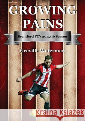 Growing Pains: Brentford FC's 2015/16 Season Greville Waterman 9781910515150 Bennion Kearny Limited - książka