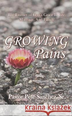 Growing Pains: The Journey of God's Grace In Life, Marriage, And Family Robert L. Watt Pete Sanche 9781693651427 Independently Published - książka