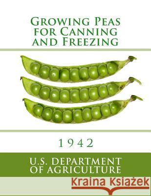 Growing Peas for Canning and Freezing U. S. Dept of Agriculture                Roger Chambers 9781984029232 Createspace Independent Publishing Platform - książka