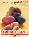 Growing Potatoes Bird Richard 9780754831556 Anness Publishing