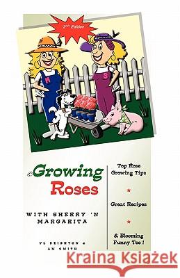Growing Roses: W I T H S H E R R Y 'n M A R G A R I T a Smith, A. M. 9781453709924 Createspace - książka