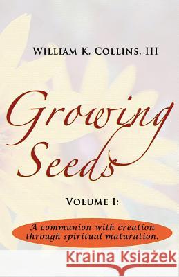 Growing Seeds MR William Kasai Collin Mrs Katie a. Jones 9781505215755 Createspace - książka