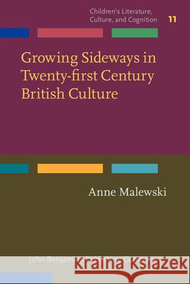 Growing Sideways in Twenty-first Century British Culture Anne (University of Roehampton, London) Malewski 9789027210081 John Benjamins Publishing Co - książka