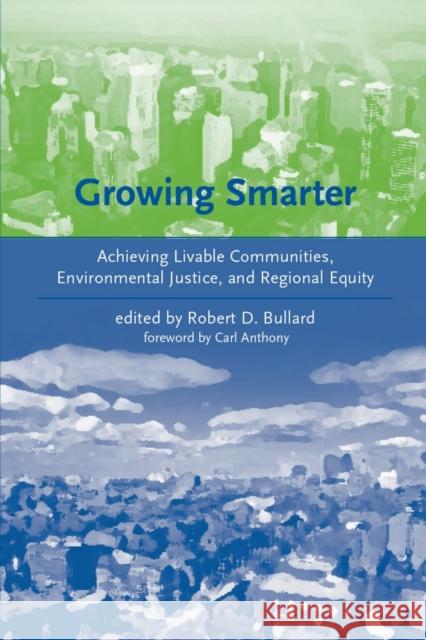 Growing Smarter: Achieving Livable Communities, Environmental Justice, and Regional Equity Bullard, Robert D. 9780262524704 Mit Press - książka
