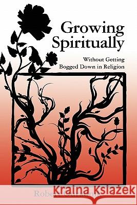 Growing Spiritually: Without Getting Bogged Down in Religion Grow Robert Ouradnik 9781439241677 Booksurge Publishing - książka