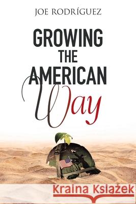 Growing the American Way Joe Rodriguez 9781664110151 Xlibris Us - książka
