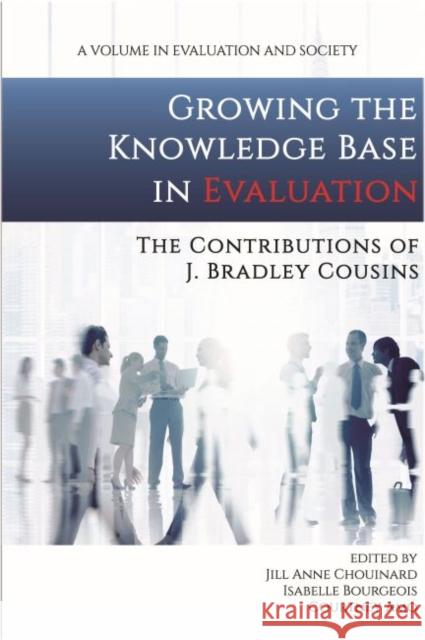 Growing the Knowledge Base in Evaluation: The Contributions of J. Bradley Cousins Jill Anne Chouinard   9781641137690 Information Age Publishing - książka