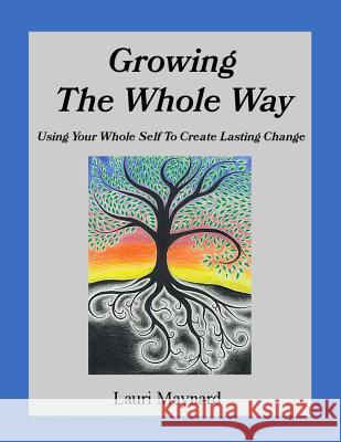 Growing The Whole Way Maynard, Lauri 9781732838703 Lauri Maynard - książka