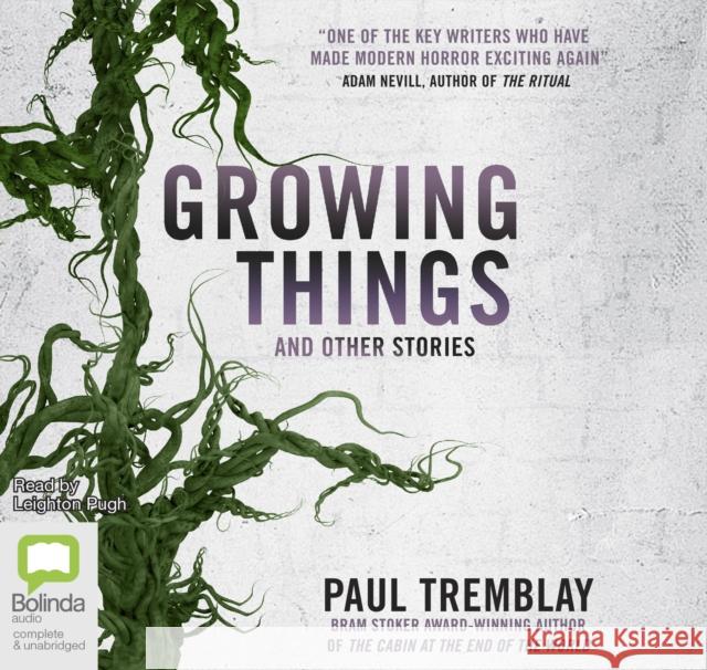 Growing Things and Other Stories Paul Tremblay, Leighton Pugh 9780655608967 Bolinda Publishing - książka