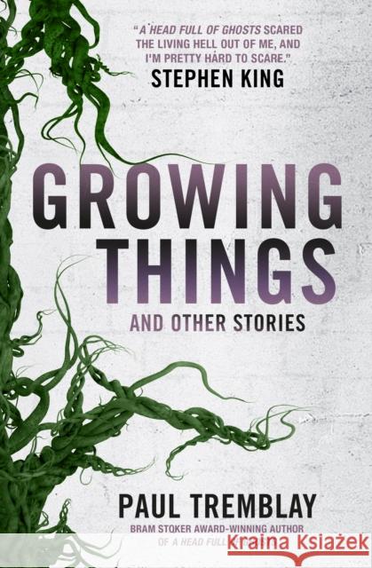 Growing Things and Other Stories Paul Tremblay   9781785657849 Titan Books Ltd - książka