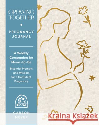 Growing Together Pregnancy Journal Carson Meyer 9781797239514 Chronicle Books - książka