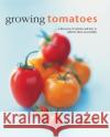 Growing Tomatoes Bird Richard & France Christine 9780754830689 LORENZ BOOKS