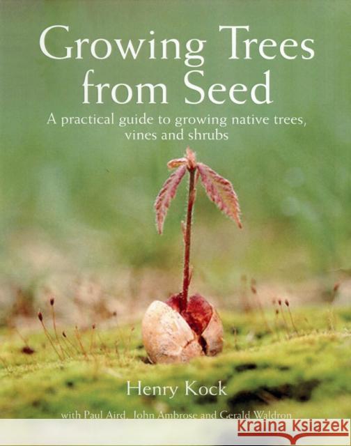 Growing Trees from Seed: A Practical Guide to Growing Native Trees, Vines and Shrubs Gerald Waldron 9781554073634 Firefly Books Ltd - książka