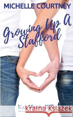 Growing Up A Stafford: Kat Meets Billy: (The Trouble With Brothers Series Book 1) Michelle Courtney 9781076786593 Quill Publishing - książka