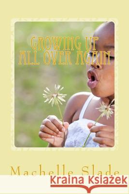 Growing Up All over Again: How God Speaks To Me Angela M. Clark Machelle Slade 9781542730037 Createspace Independent Publishing Platform - książka