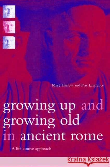 Growing Up and Growing Old in Ancient Rome: A Life Course Approach Harlow, Mary 9780415202015 Routledge - książka