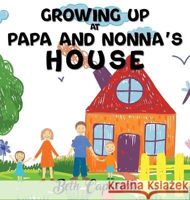 Growing Up At Papa And Nonna's Beth Caparelli   9781916707146 Beth Caparelli - książka