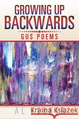 Growing Up Backwards: Gus Poems Al Ferber 9781524558994 Xlibris - książka