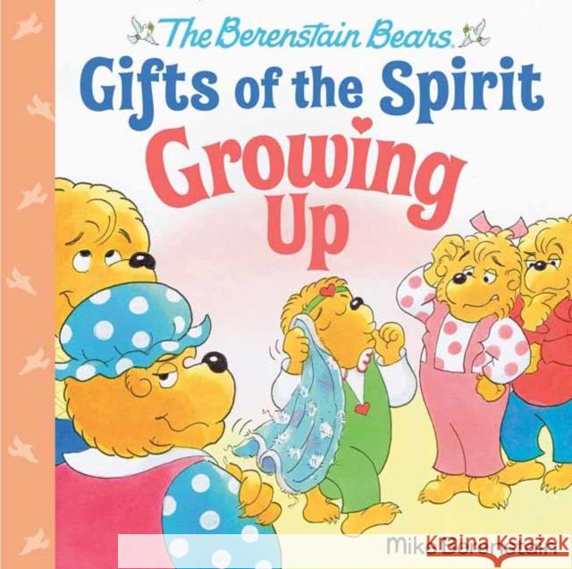 Growing Up (Berenstain Bears Gifts of the Spirit) Mike Berenstain 9780593302521 Random House USA Inc - książka