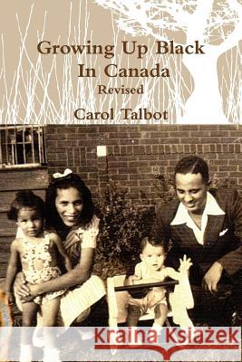 Growing Up Black In Canada Revised Carol Talbot 9781365439797 Lulu.com - książka