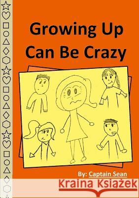 Growing Up Can Be Crazy Captain Sean 9781329751422 Lulu.com - książka
