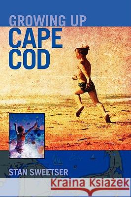 Growing Up Cape Cod Stan Sweetser 9781432736941 Outskirts Press - książka