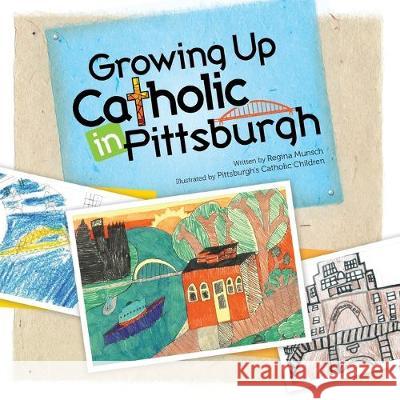 Growing Up Catholic in Pittsburgh Regina K. Munsch 9780692139066 Mark & Associates LLC - książka