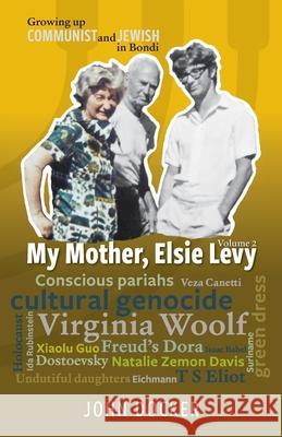 Growing Up Communist and Jewish in Bondi Volume 2: My Mother, Elsie Levy John Docker 9781875703340 Kerr Publishing - książka