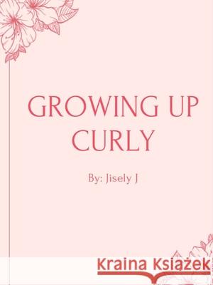 Growing Up Curly - Latina Jisely Jimenez 9781716144325 Lulu.com - książka