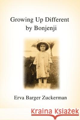 Growing Up Different by Bonjenji Erva Barger Zuckerman 9780595403738 iUniverse - książka