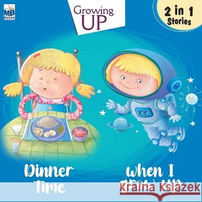 Growing Up: Dinner time and When I grow up Priyadarshani Gogoi   9781640358034 Macaw Books - książka
