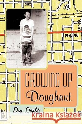 Growing Up Doughnut Don Shields 9781449096663 AuthorHouse - książka